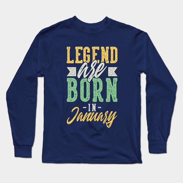 Legends Are Born In January Long Sleeve T-Shirt by iconicole